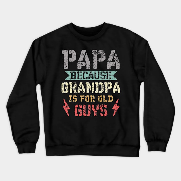 Papa Because Grandpa Is For Old Guys Vintage Retro Design Crewneck Sweatshirt by Mash92